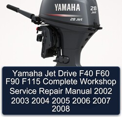2002-2008 Yamaha Jet Drive F40 F60 F90 F115 Service Repair Workshop Manual PDF