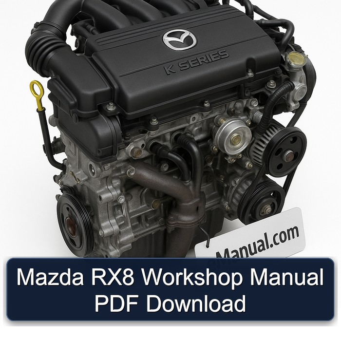 Mazda RX Models RX8 Service Repair Workshop Manual PDF