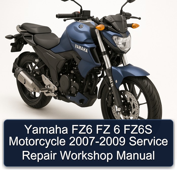 2007-2009 Yamaha FZ Models FZ6 6 FZ6S Motorcycle Service Repair Workshop Manual PDF