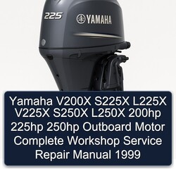 1999 Yamaha V200X S225X L225X V225X S250X L250X 200HP 225HP 250HP Outboard Motor Service Repair Workshop Manual PDF