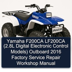 2016 Yamaha F200CA LF200CA (2.8l Digital Electronic Control Models) Outboard Service Repair Workshop Manual PDF