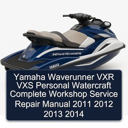 2011-2014 Yamaha Waverunner VXR VXS Personal Watercraft Service Repair Workshop Manual PDF