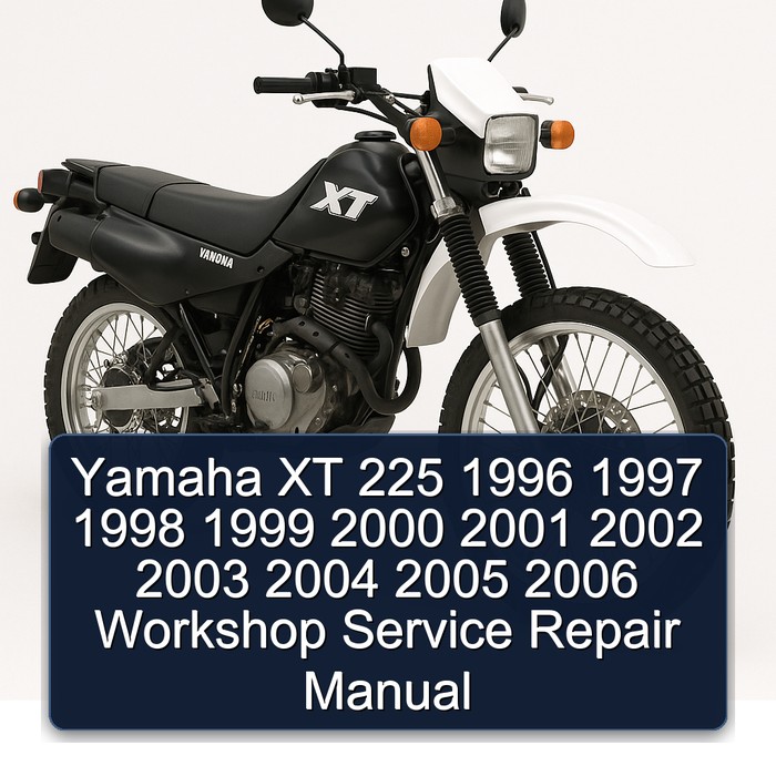 1996-2006 Yamaha XT Models 225 Service Repair Workshop Manual PDF