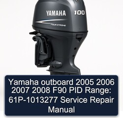2005-2008 Yamaha Outboard F90 PID Range: 61p-1013277 Service Repair Workshop Manual PDF