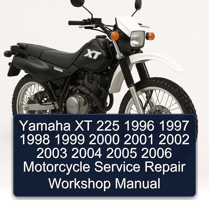 1996-2006 Yamaha XT Models 225 Motorcycle Service Repair Workshop Manual PDF