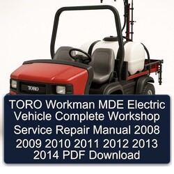 2008-2014 Toro Workman MDE Electric Vehicle Service Repair Workshop Manual PDF