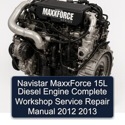 2012-2013 Navistar Maxxforce 15L Diesel Engine Service Repair Workshop Manual PDF