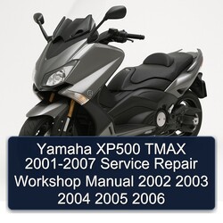 2001-2007 Yamaha Tmax XP500 Service Repair Workshop Manual PDF