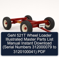 Gehl 521T Wheel Loader Illustrated Master (serial Numbers 312000079 3120100041) Parts Catalog PDF