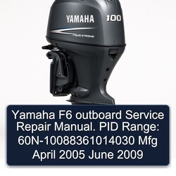 2005-2009 Yamaha F6 Outboard . PID Range: 60n-10088361014030 Mfg April June Service Repair Workshop Manual PDF
