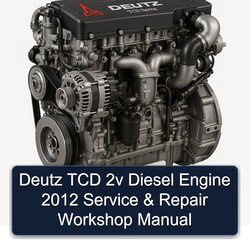 2012 Deutz TCD 2V Diesel Engine Service Repair Workshop Manual PDF