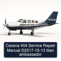 2013-2015 Cessna 404 D2517- Titan Ambassador Service Repair Workshop Manual PDF