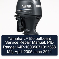 2005-2011 Yamaha LF150 Outboard . PID Range: 64p-10035071013388 Mfg April June Service Repair Workshop Manual PDF
