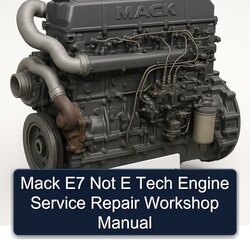 Mack E7 Not E Tech Engine Service Repair Workshop Manual PDF