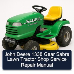 John Deere 1338 Gear Sabre Lawn Tractor Shop Service Repair Workshop Manual PDF