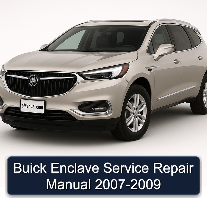 2007-2009 Buick Enclave Service Repair Workshop Manual PDF