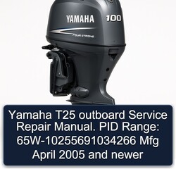 2005 Yamaha T25 Outboard . PID Range: 65w-10255691034266 Mfg April Newer Service Repair Workshop Manual PDF