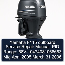 2005-2006 Yamaha F115 Outboard . PID Range: 68v-10474081066653 Mfg April March 31 Service Repair Workshop Manual PDF