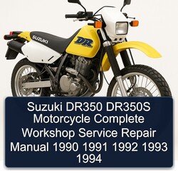 1990-1994 Suzuki DR Series DR350 DR350S Motorcycle Service Repair Workshop Manual PDF