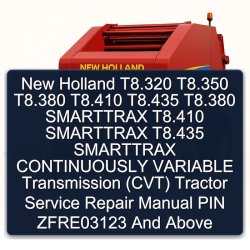New Holland T8.320 T8.350 T8.380 T8.410 T8.435 Smarttrax Continuously Variable Transmission (CVT) Tractor PIN CVT ZFRE03123 Above Service Repair Workshop Manual PDF