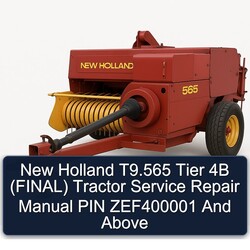 New Holland T9.565 Tier 4B (FINAL) Tractor PIN ZEF400001 Above Service Repair Workshop Manual PDF