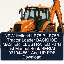 NEW Holland Lb75.b LB75B Tractor Loader Backhoe Master Illustrated Book Serial 031044851 UP Parts Catalog PDF