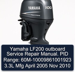 2005-2010 Yamaha LF200 Outboard . PID Range: 60m-10009861001923 3.3l Mfg April Nov Service Repair Workshop Manual PDF