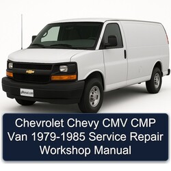 1979-1985 Chevrolet Chevy CMV CMP Van Service Repair Workshop Manual PDF