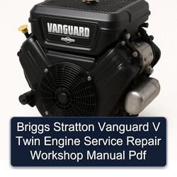 Briggs And Stratton Vanguard Series V Twin Engine Service Repair Workshop Manual PDF