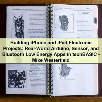 Building iPhone and iPad Electronic Projects: Real-World Arduino Sensor and Bluetooth Low Energy Apps in techBASIC by Mike Westerfield