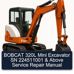Bobcat 320L Mini Excavator SN 224511001 Above Service Repair Workshop Manual PDF