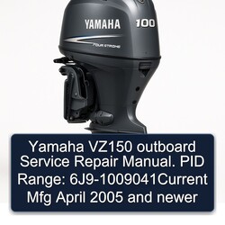 2005 Yamaha VZ150 Outboard . PID Range: 6j9-1009041current Mfg April Newer Service Repair Workshop Manual PDF