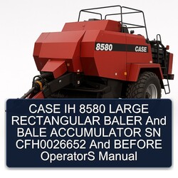 Case IH 8580 Large Rectangular Baler Bale Accumulator SN CFH0026652 Before Operators Operator's Manual PDF