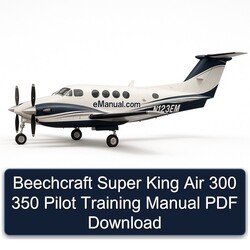 Beechcraft Super King Air 300 350 Pilot Training Service Repair Workshop Manual PDF