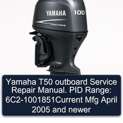 2005 Yamaha T50 Outboard . PID Range: 6c2-1001851current Mfg April Newer Service Repair Workshop Manual PDF