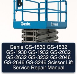 Genie GS-1530 GS-1532 GS-1930 GS-1932 GS-2032 GS-2632 GS-3232 GS-2046 GS-2646 GS-3246 Scissor Lift Service Repair Workshop Manual PDF