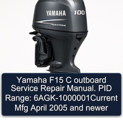 2005 Yamaha F15 C Outboard . PID Range: 6agk-1000001current Mfg April Newer Service Repair Workshop Manual PDF