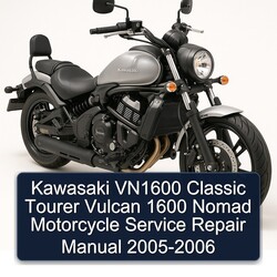2005-2006 Kawasaki Vulcan VN1600 Classic Tourer 1600 Nomad Motorcycle Service Repair Workshop Manual PDF