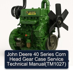 John Deere 40 Series Corn Head Gear Case (TM1027) Service Repair Workshop Manual PDF