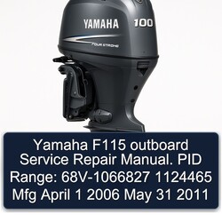 2006-2011 Yamaha F115 Outboard . PID Range: 68v-1066827 1124465 Mfg April 1 May 31 Service Repair Workshop Manual PDF