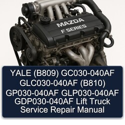 Yale (B809) GC030-040AF Glc030-040af (B810) GP030-040AF Glp030-040af Gdp030-040af Lift Truck Service Repair Workshop Manual PDF