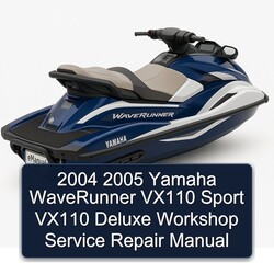 2004 2005 Yamaha WaveRunner VX110 Sport VX110 Deluxe Workshop Service Repair Manual 