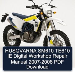 2007-2008 Husqvarna TE Models SM610 TE610 IE Digital Service Repair Workshop Manual PDF