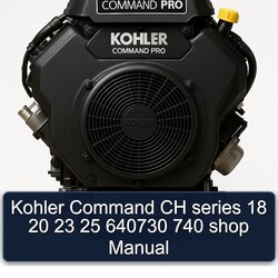 Kohler Command Pro Models CH Series 18 20 23 25 640730 740 Shop Service Repair Workshop Manual PDF