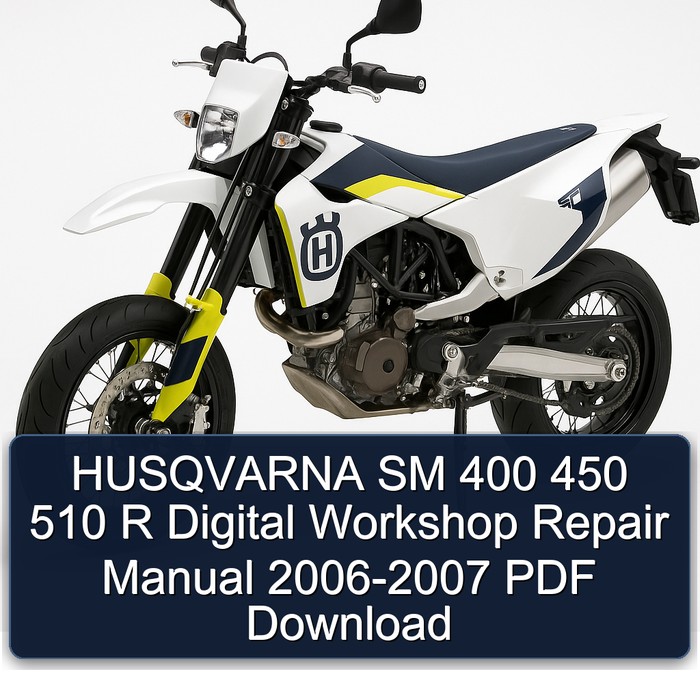 2006-2007 Husqvarna SM Models 400 450 510 R Digital Service Repair Workshop Manual PDF