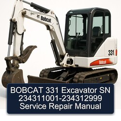 Bobcat 331 Excavator SN 234311001-234312999 Service Repair Workshop Manual PDF