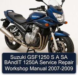 2007-2009 Suzuki GSF Bandit Series GSF1250 S SA 1250A Service Repair Workshop Manual PDF