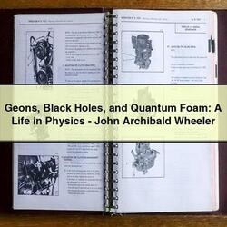 Geons Black Holes and Quantum Foam: A Life in Physics-John Archibald Wheeler
