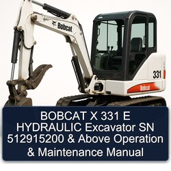 Bobcat X 331 E Hydraulic Excavator SN 512915200 Above Operation Service Repair Workshop Manual PDF