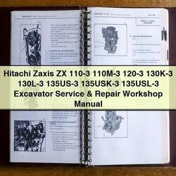 Hitachi Zaxis ZX 110-3 110M-3 120-3 130K-3 130L-3 135US-3 135usk-3 135usl-3 Excavator Service Repair Workshop Manual PDF